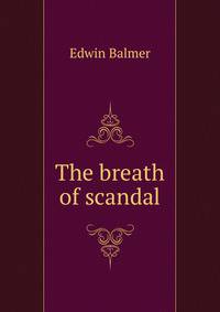 The breath of scandal