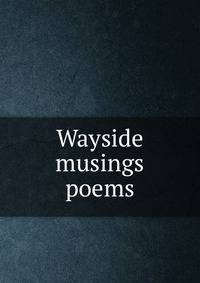 Wayside musings poems