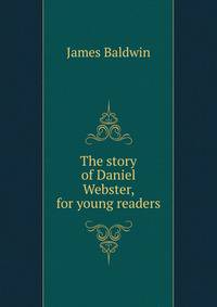 The story of Daniel Webster, for young readers