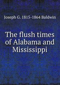 The flush times of Alabama and Mississippi