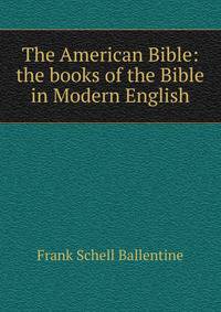 The American Bible: the books of the Bible in Modern English