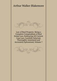 Law of Real Property: Being a Complete Compendium of Real Estate Law, Embracing All Current Case Law, Carefully Selected, Thoroughly Annotated and Accurately Epitomized, Volume 7