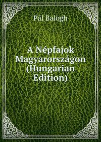 A Nepfajok Magyarorszagon (Hungarian Edition)