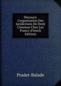 Discours: L'organisation Des Juridictions De Droit Commun Chez Les Francs (French Edition)