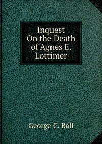 Inquest On the Death of Agnes E. Lottimer