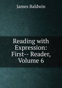Reading with Expression: First-- Reader, Volume 6