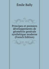 Principes et premiers developpements de geometrie generale synthetique moderne (French Edition)