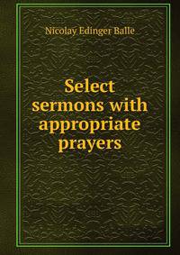 Select sermons with appropriate prayers