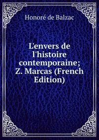 L'envers de l'histoire contemporaine; Z. Marcas (French Edition)