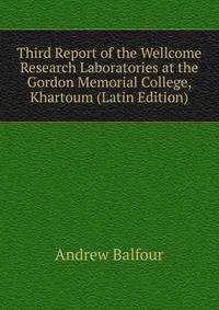Third Report of the Wellcome Research Laboratories at the Gordon Memorial College, Khartoum (Latin Edition)
