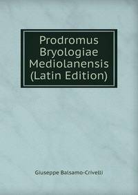 Prodromus Bryologiae Mediolanensis (Latin Edition)