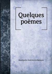 Quelques Poemes (French Edition)