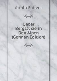 Ueber Bergsturze in Den Alpen (German Edition)