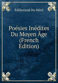 Poesies Inedites Du Moyen Age (French Edition)
