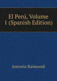 El Peru, Volume 1 (Spanish Edition)