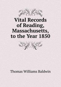 Vital Records of Reading, Massachusetts, to the Year 1850