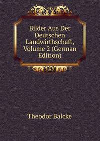 Bilder Aus Der Deutschen Landwirthschaft, Volume 2 (German Edition)