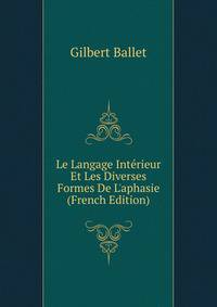 Le Langage Int?rieur Et Les Diverses Formes De L'aphasie (French Edition)