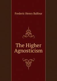 The Higher Agnosticism
