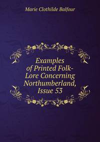 Examples of Printed Folk-Lore Concerning Northumberland, Issue 53
