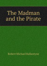 The Madman and the Pirate