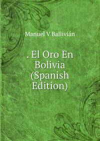 . El Oro En Bolivia (Spanish Edition)
