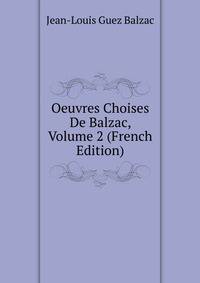 Oeuvres Choises De Balzac, Volume 2 (French Edition)