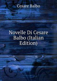Novelle Di Cesare Balbo (Italian Edition)