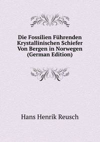 Die Fossilien Fuhrenden Krystallinischen Schiefer Von Bergen in Norwegen (German Edition)