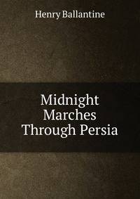Midnight Marches Through Persia