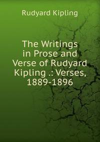 The Writings in Prose and Verse of Rudyard Kipling .: Verses, 1889-1896