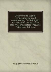 Gesammelte Werke: Herausgegeben Auf Veranlassung Der Koniglich Sachsischen Gesellschaft Der Wissenschaften, Volume 2 (German Edition)