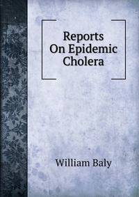 Reports On Epidemic Cholera