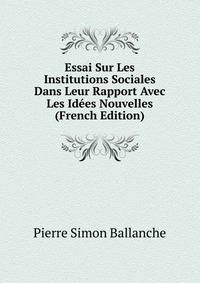 Essai Sur Les Institutions Sociales Dans Leur Rapport Avec Les Idees Nouvelles (French Edition)