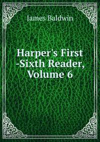 Harper's First -Sixth Reader, Volume 6