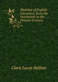 Sketches of English Literature, from the Fourteenth to the Present Century