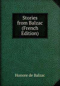 Stories from Balzac (French Edition)