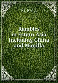 Rambles in Estern Asia Including China and Manilla