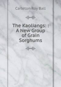 The Kaoliangs: : A New Group of Grain Sorghums