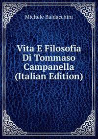 Vita E Filosofia Di Tommaso Campanella (Italian Edition)
