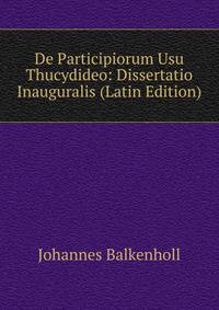 De Participiorum Usu Thucydideo: Dissertatio Inauguralis (Latin Edition)