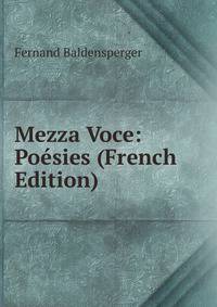 Mezza Voce: Poesies (French Edition)