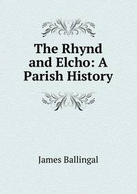 The Rhynd and Elcho: A Parish History