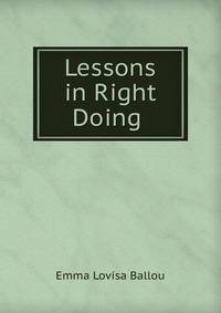 Lessons in Right Doing .