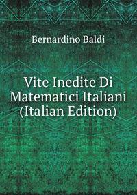 Vite Inedite Di Matematici Italiani (Italian Edition)