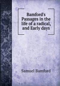 Bamford's Passages in the life of a radical, and Early days