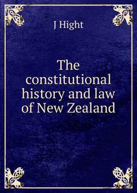 The constitutional history and law of New Zealand