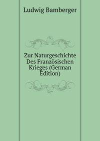 Zur Naturgeschichte Des Franzosischen Krieges (German Edition)