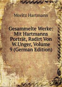 Gesammelte Werke: Mit Hartmanns Portrat, Radirt Von W.Unger, Volume 9 (German Edition)
