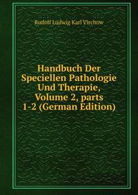 Handbuch Der Speciellen Pathologie Und Therapie, Volume 2, parts 1-2 (German Edition)